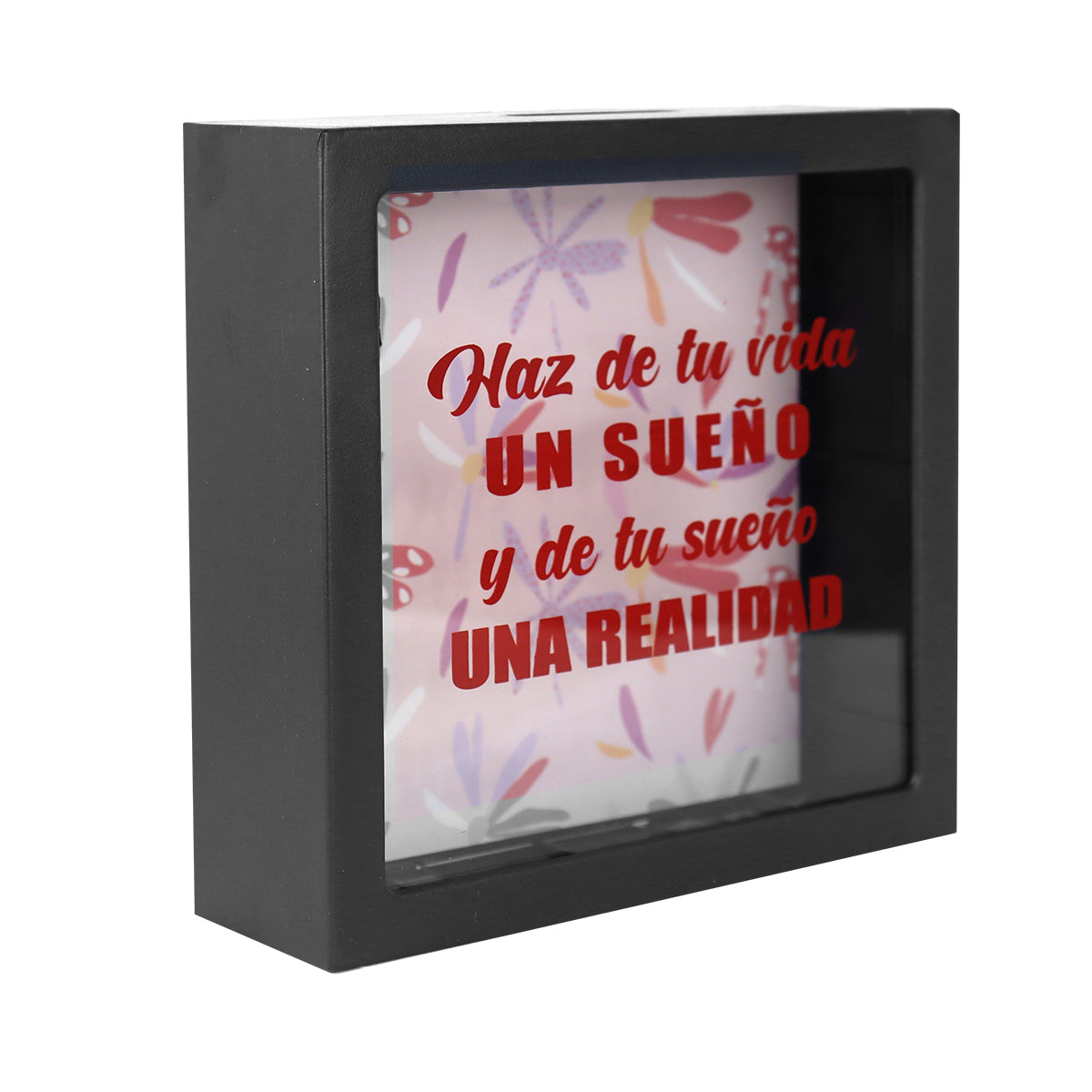 Alcancía Cuadrada con Diseño, "Haz de tu vida un sueño y de tu sueño una realidad"