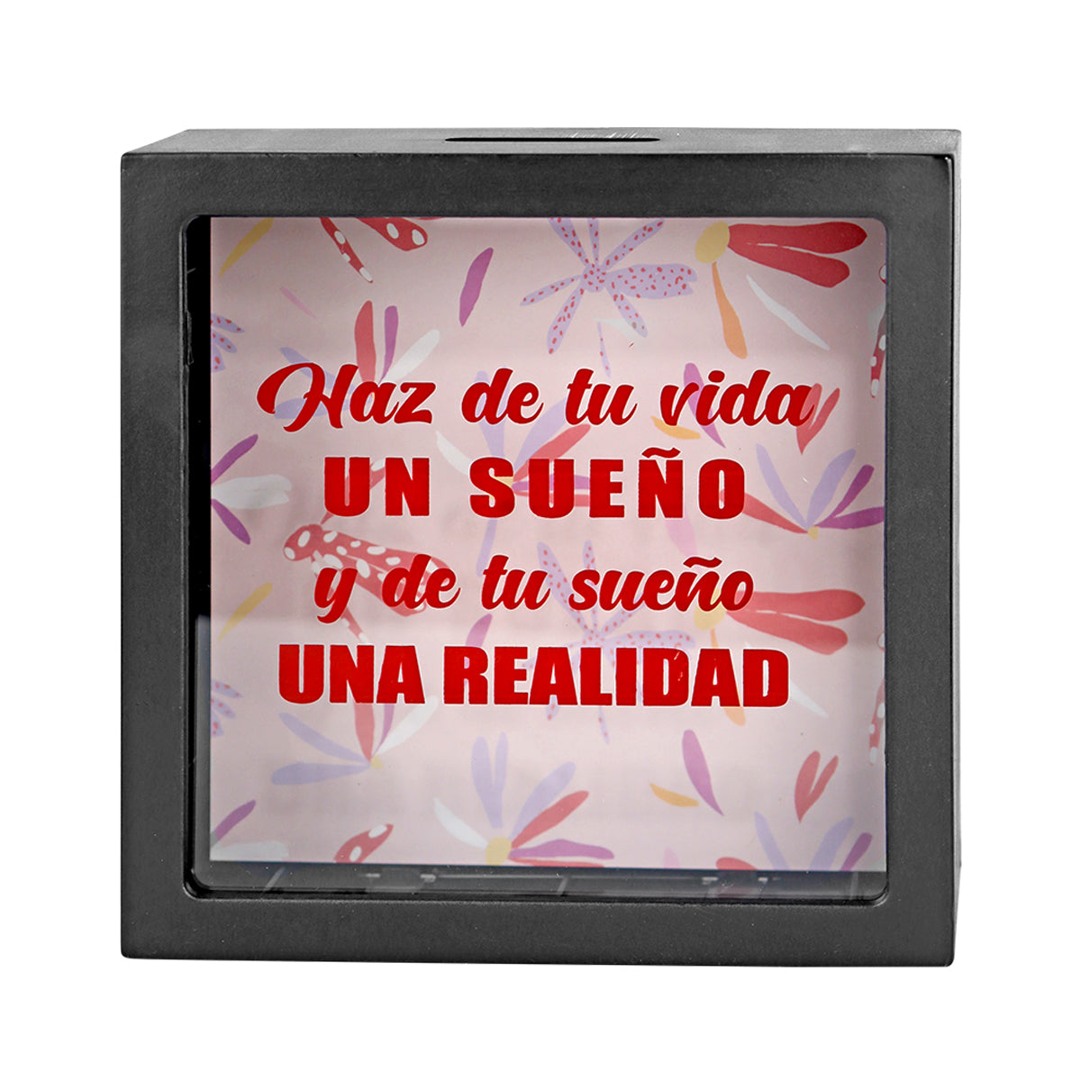 Alcancía Cuadrada con Diseño, "Haz de tu vida un sueño y de tu sueño una realidad"
